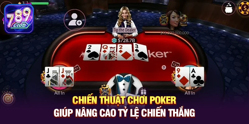Chiến thuật chơi Poker giúp nâng cao tỷ lệ chiến thắng