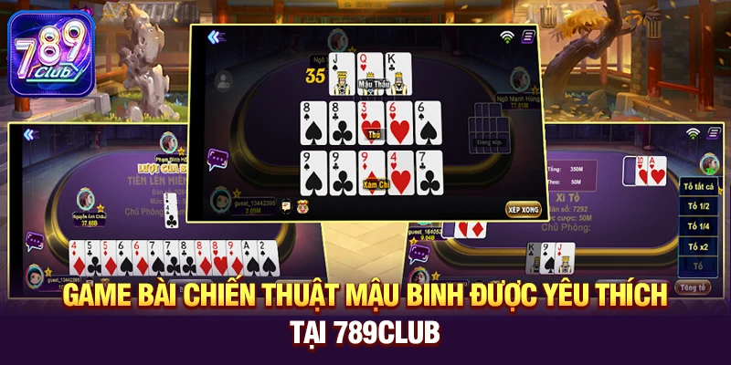 Mậu Binh – Game bài chiến thuật được yêu thích tại 789club