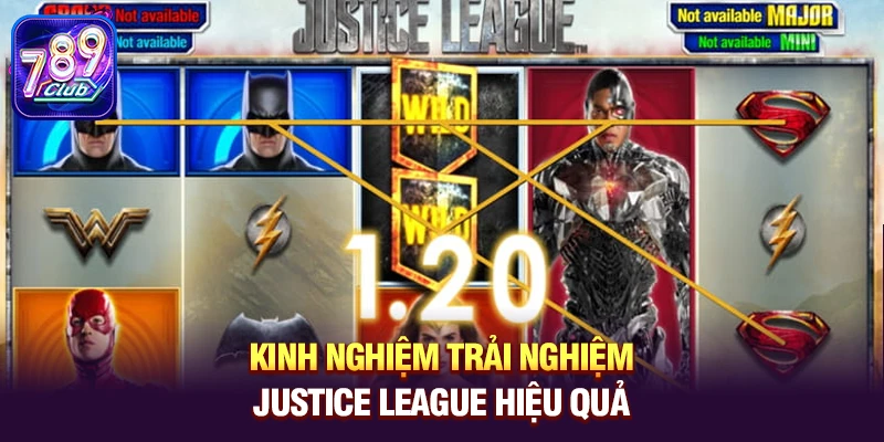 Kinh nghiệm trải nghiệm Justice League hiệu quả
