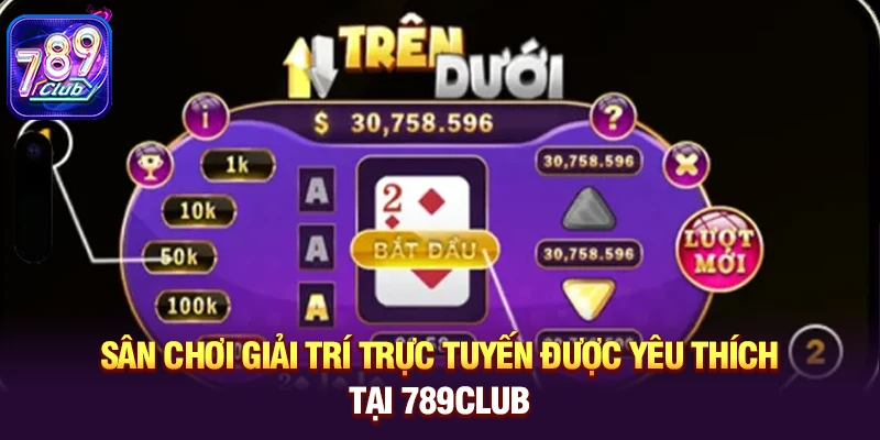 Sân chơi giải trí trực tuyến được yêu thích tại 789club