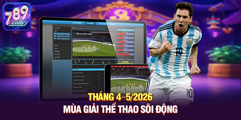 Tháng 4–5/2026 Mùa giải thể thao sôi động 